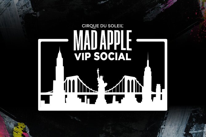 Mad Apple by Cirque du Soleil® VIP Social Experience - VIP Seating: Why This Matters More Than You Think